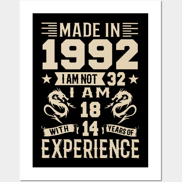 Made In 1992 I Am Not 32 I Am 18 With 14 Years Of Experience Wall Art by Zaaa Amut Amut Indonesia Zaaaa